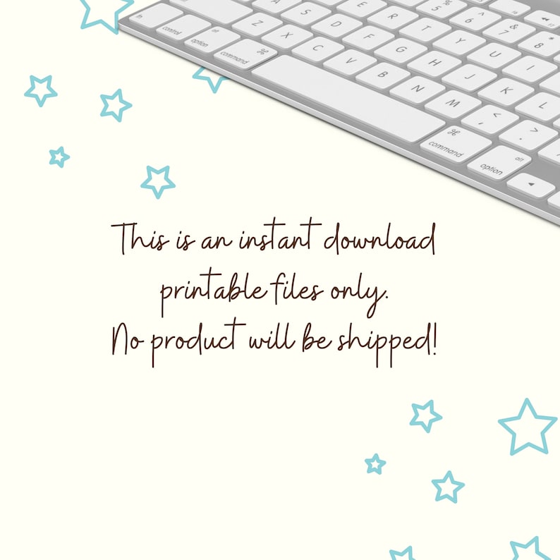 May include: A white computer keyboard with a silver frame is seen in the image. The background is a cream colour with scattered blue star shapes. Brown script text reads, "This is an instant download printable files only."