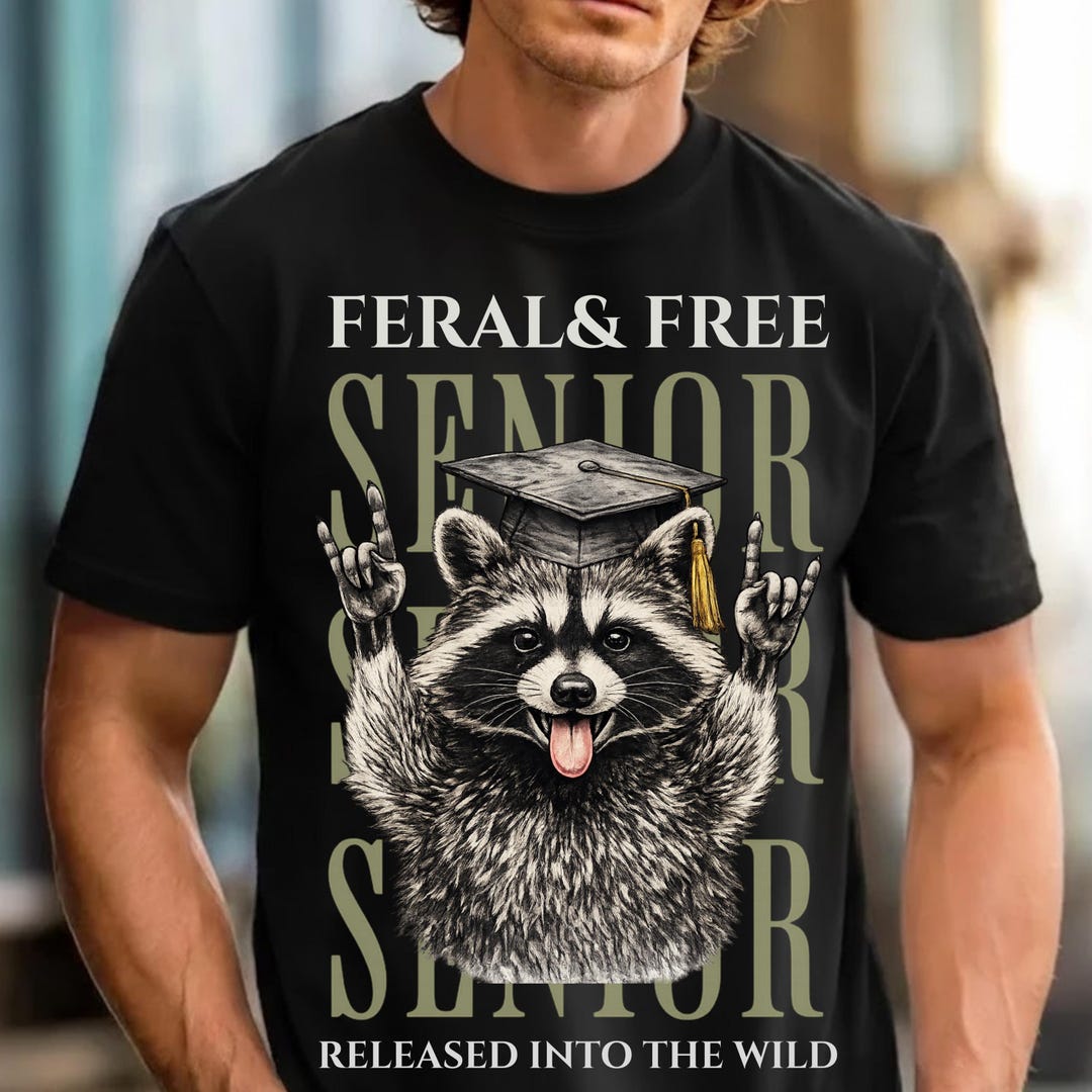Senior Racoon Feral & Free Senior 2026 Shirt, Funny Graduation Tee, Released Into the ...