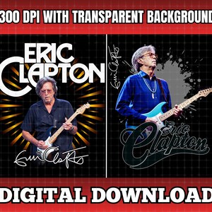 May include: A digital download graphic featuring two images of Eric Clapton playing an electric guitar. The design includes the text Eric Clapton, a signature, and the phrases 300 DPI WITH TRANSPARENT BACKGROUND and DIGITAL DOWNLOAD on a red grid.