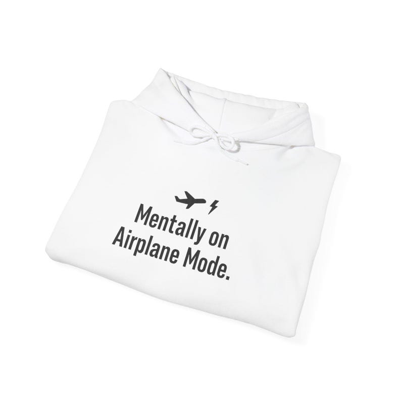 Mentally on Airplane Mode Hoodie, Sarcastic Introvert Burnout Shirt image 4