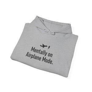 Mentally on Airplane Mode Hoodie, Sarcastic Introvert Burnout Shirt image 6