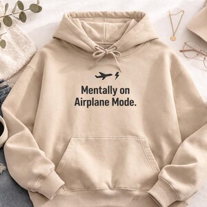 Mentally on Airplane Mode Hoodie, Sarcastic Introvert Burnout Shirt image 2