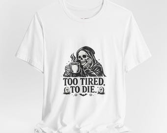 Too Tired To Die Tee | snowstorm meme, winter chaos