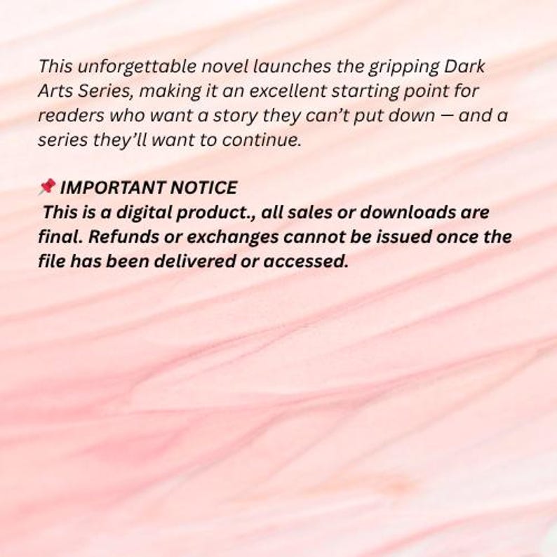 May include: A digital product announcement on a pink and white background. The text reads: "This unforgettable novel launches the gripping Dark Arts Series... IMPORTANT NOTICE: This is a digital product, all sales are final."