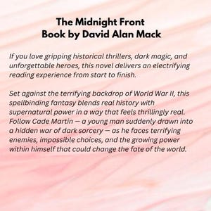 May include: Text from "The Midnight Front" book by David Alan Mack, set against WWII. The novel blends history with supernatural power. The story follows Cade Martin in a war of dark sorcery.