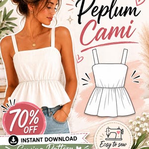 May include: A white peplum cami top with wide straps and a gathered waistline. The image includes text reading Peplum Cami, 70% OFF, Instant Download, Sewing Pattern, and Easy to sew, alongside a black and white line drawing of the garment.