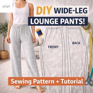 May include: DIY wide-leg lounge pants sewing pattern and tutorial. The image shows a woman wearing light gray lounge pants with a drawstring waist. The pattern is displayed next to the pants, with the words "FRONT" and "BACK" visible. A spool of blue thread, scissors, and a measuring tape are also present.