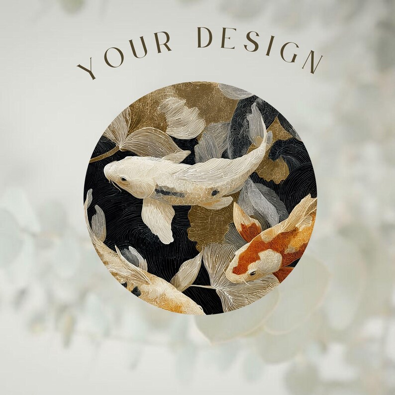 May include: A circular graphic design featuring three koi fish swimming among stylized gold and black leaves. The fish are white, orange, and white with black spots. The text YOUR DESIGN is printed in a dark brown serif font above the circle.