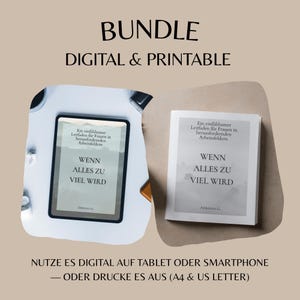May include: A digital and printable bundle featuring a tablet displaying a guide titled 'Wenn alles zu viel wird' by Adriana G., alongside a printed version of the same guide. The text includes 'Ein einfühlsamer Leitfaden für Frauen in herausfordernden Arbeitsfeldern'.