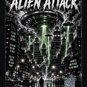 Puede incluir: Un póster en blanco y negro titulado ALIEN ATTACK que muestra un horizonte urbano bajo platillos voladores que emiten rayos de luz verdes. El texto incluye IT'S AN ALIEN ATTACK, BETTER RUN NO TIME TO PACK, FEEL THE XRAYS ON YOUR BACK, THERE'S NO PLACE TO GO BACK y un código QR.