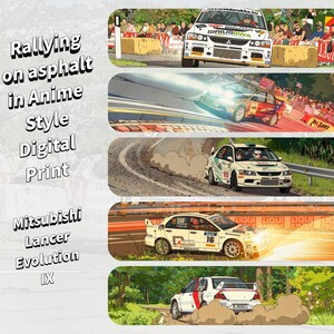 May include: Digital print depicting rally cars racing on asphalt in an anime style. The image shows Mitsubishi Lancer Evolution IX vehicles in action, with text that reads "Rallying on asphalt in Anime Style Digital Print Mitsubishi Lancer Evolution IX."
