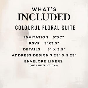 K&ouml;nnte beinhalten: Text auf hellem Hintergrund: &bdquo;WHAT'S INCLUDED&ldquo; gefolgt von &bdquo;COLOURUL FLORAL SUITE&ldquo;. Enth&auml;lt Einladung (12,7cm x 17,8cm), RSVP (12,7cm x 8,9cm), Details (12,7cm x 8,9cm), Adressdesign (18,4cm x 13,3cm) und Kuverttaschen.