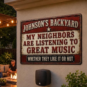 May include: A rectangular metal sign with a distressed finish featuring the text JOHNSON'S BACKYARD, MY NEIGHBORS ARE LISTENING TO GREAT MUSIC, WHETHER THEY LIKE IT OR NOT. The sign has a red and off-white color scheme with a small white star icon.
