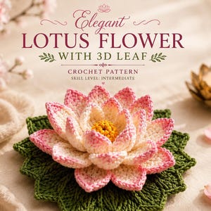 May include: A crochet lotus flower pattern featuring pink and white petals with a yellow center, resting on a green leaf. The text reads: Elegant LOTUS FLOWER WITH 3D LEAF CROCHET PATTERN SKILL LEVEL: INTERMEDIATE. The design includes layered petals.