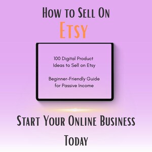 Könnte beinhalten: Ein digitales Produkt-Guide mit dem Text "How to Sell on Etsy" und "100 Digital Product Ideas to Sell on Etsy". Der Guide ist eine anfängerfreundliche Ressource für passives Einkommen, mit dem Aufruf "Start Your Online Business Today."