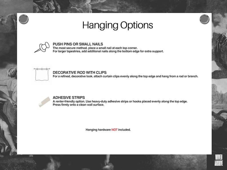 May include: White graphic with text "Hanging Options" and illustrations of hanging methods: push pins, decorative rod with clips, and adhesive strips. Text explains each method. Hanging hardware not included.