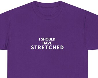 Funny Running Shirt | I Should Have Stretched | Runner Gift | Gym Shirt