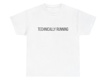 Technically Running T-Shirt - Funny Running Tee, Gift for Runners, Easy Run Shirt