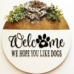 Porte d&#39;entrée, plaque chien, bienvenue, nous espérons que vous aimez les chiens, plaque animal de compagnie, décoration de porte, porte d&#39;entrée drôle, cadeau pour amoureux des chiens, pendaison de crémaillère, plaque d&#39;entrée