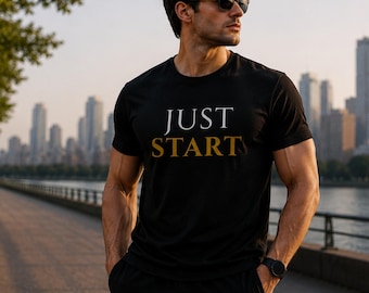 Just Start Shirt, Motivational Gym Tee, Running Motivation T-Shirt, Minimalist Fitness Apparel, Workout Shirt, Athletic Streetwear, Unisex