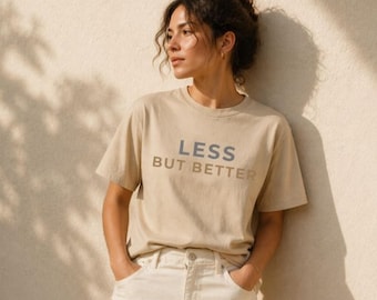 Minimalist Cotton T-Shirt, "Less But Better" Graphic Tee, Neutral Style