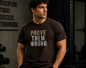 Prove Them Wrong T-Shirt, Motivational Gym Shirt, Workout Tee, Fitness Shirt Men, Minimalist Streetwear, Oversized T Shirt, Gift for Him