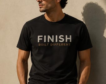 FINISH Shirt, Motivational Running Tee, Minimalist Gym T Shirt, Premium Streetwear Shirt, Outdoor Graphic Tee, Built Different Unisex Gift
