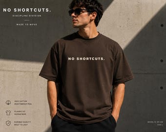 NO SHORTCUTS Shirt, Oversized Gym Tee, Minimal Streetwear T Shirt, Motivational Workout Shirt, Premium Athletic Apparel