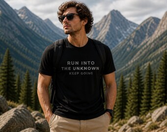 Run Into The Unknown Keep Going T-Shirt, Motivational Shirt, Inspirational Tee, Gym Workout Shirt, Running Shirt, Unisex Graphic Tee
