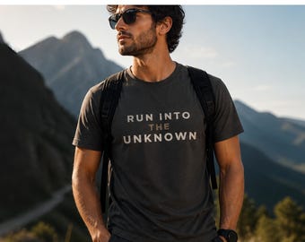 Run Into The Unknown T-Shirt, Motivational Running Shirt, Adventure Tee, Inspirational Shirt, Gym Workout Tee, Unisex Graphic Shirt