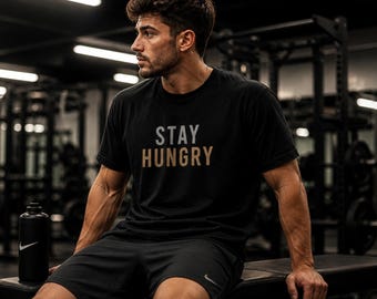 Stay Hungry T-Shirt, Motivational Gym Shirt, Workout Tee, Fitness Shirt Men Women, Minimalist Streetwear, Oversized T Shirt, Gift for Him He