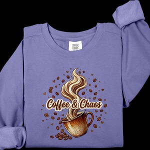 Coffee & Chaos Shirt, Mom of Chaos Shirt, Coffee Mom Shirt, Funny Mom Sweatshirt, Coffee Lover Tee, Graphic Coffee Shirt, Gift for Moms image 11
