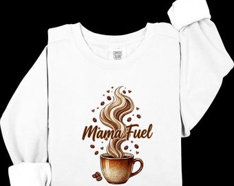 Mama Fuel Coffee Shirt, Coffee Mom Shirt, Funny Mom Fuel Tee, Coffee Lover Sweatshirt, Fall Sweater Gift for Mom
