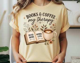 Books and Coffee My Therapy Shirt, Book Lover Sweatshirt, Read More Worry Less Tee, Comfort Colors Shirt, Bookish Gift, Reader Gift