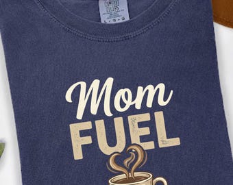 Mom Fuel Shirt, Mama Fuel Coffee Shirt, Coffee Mom Tee, Funny Coffee Lover Sweatshirt, Fall Gift for Mom