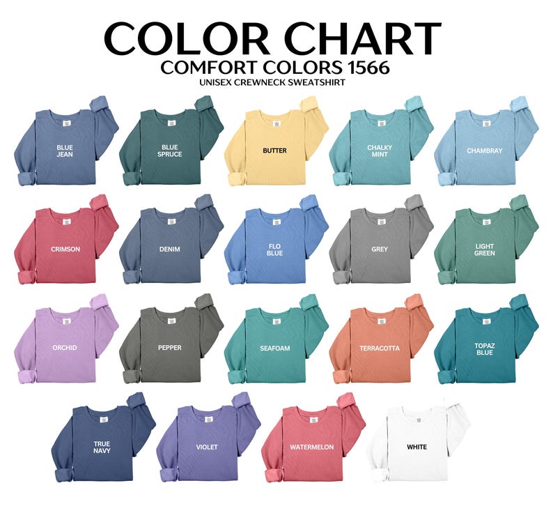 May include: A color chart for Comfort Colors 1566 unisex crewneck sweatshirts, displaying nineteen folded long-sleeve shirts in various colors including blue jean, blue spruce, butter, chalky mint, chambray, crimson, denim, flo blue, grey, light green, orchid, pepper, seafoam, terracotta, topaz blue, true navy, violet, watermelon, and white.