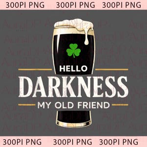 May include: A digital graphic featuring a pint of dark beer with a white foamy head and a green shamrock. The text "HELLO DARKNESS MY OLD FRIEND" is displayed in white, with gold horizontal lines above and below the text.