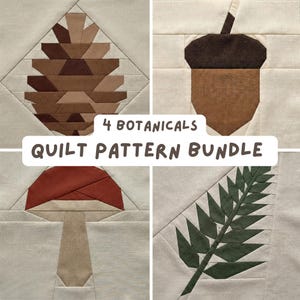 May include: A quilt pattern bundle featuring four botanical designs: a pinecone, acorn, mushroom, and fern. The designs are made with various shades of brown, red, and green fabric, set against a neutral background. The text "4 BOTANICALS QUILT PATTERN BUNDLE" is displayed.