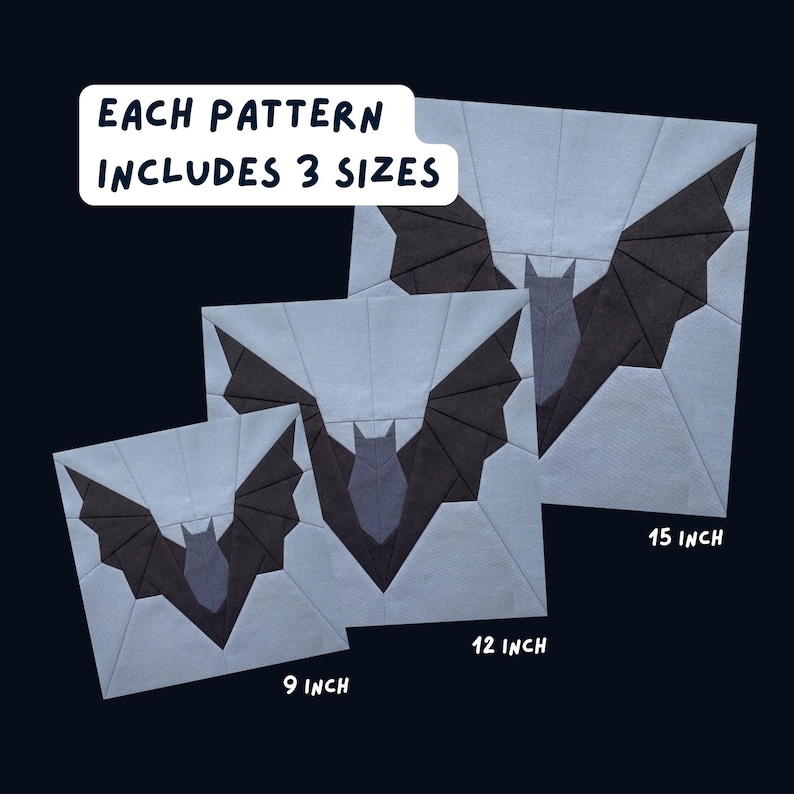 May include: Three bat-shaped quilt patterns in varying sizes: 9 inch, 12 inch, and 15 inch. Each bat has dark gray wings and a lighter gray body, set against a light blue background. The text "EACH PATTERN INCLUDES 3 SIZES" is displayed.