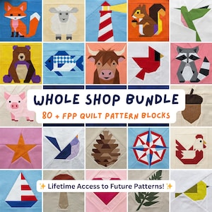 Whole Shop FPP Pattern Bundle Lifetime Access Foundation Paper Piecing Quilt Block Animal Botanical Nursery Modern Sewing Pattern PDF