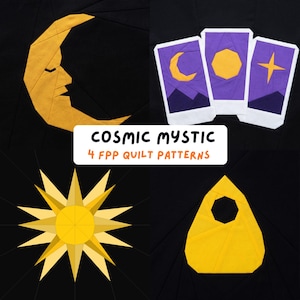 Peut inclure: Quatre motifs de courtepointe géométriques sur fond noir. On distingue une lune en croissant, un éclat de soleil, une planchette et trois cartes de tarot avec des symboles célestes. Le texte "COSMIC MYSTIC 4 FPP QUILT PATTERNS" est affiché.