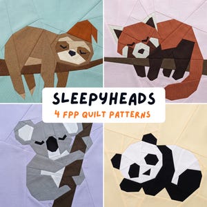 May include: A collection of four foundation paper pieced quilt patterns titled SLEEPYHEADS 4 FPP QUILT PATTERNS. The designs feature a brown sloth on a light blue background, a red panda on pink, a grey koala on lavender, and a black and white panda on yellow.