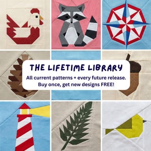 Puede incluir: Una colecci&oacute;n de patrones de bloques de tela coloridos con un gallo, un mapache, una rosa de los vientos, una pi&ntilde;a, una bellota, un faro, un helecho y un p&aacute;jaro. El texto "THE LIFETIME LIBRARY" se muestra con el lema "All current patterns + every future release. Buy once, get new designs FREE!"