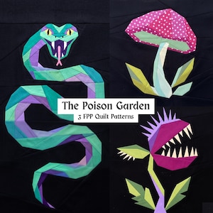Puede incluir: Un edredón con tres patrones FPP (Foundation Paper Piecing): una serpiente geométrica en verde azulado, morado y verde; una seta con una gorra rosa de lunares; y una venus atrapamoscas. Se muestra el texto "The Poison Garden" y "3 FPP Quilt Patterns".