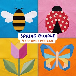 May include: A collection of four colorful FPP quilt patterns featuring spring-themed designs. The patterns include a bee, ladybug, tulip, and butterfly. The text "SPRING BUNDLE 4 FPP QUILT PATTERNS" is displayed in white on a blue background.
