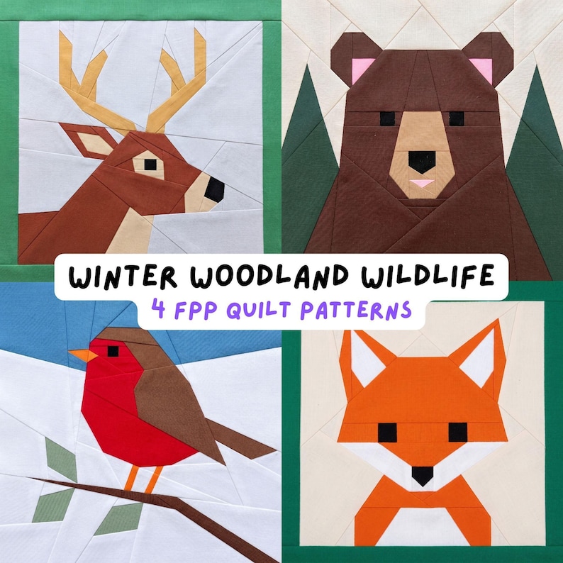 Może przedstawiać: Cztery bloki do pikowania wykonane techniką foundation paper piecing, przedstawiające jelenia, niedźwiedzia, rudzika i lisa. Tekst WINTER WOODLAND WILDLIFE 4 FPP QUILT PATTERNS jest wyśrodkowany na obrazach. Każdy blok składa się z geometrycznych tkanin.