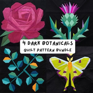 May include: A quilt pattern bundle featuring four dark botanical designs. The designs include a pink rose, a thistle, a branch with leaves, and a moth, all on a black background. The text "4 Dark Botanicals Quilt Pattern Bundle" is displayed.