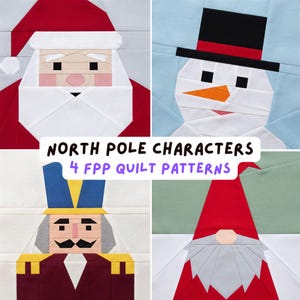 May include: Four fabric quilt patterns titled NORTH POLE CHARACTERS 4 FPP QUILT PATTERNS. The designs feature a Santa Claus in red and white, a snowman with a black hat and orange nose, a nutcracker in blue and red, and a gnome with a red hat.