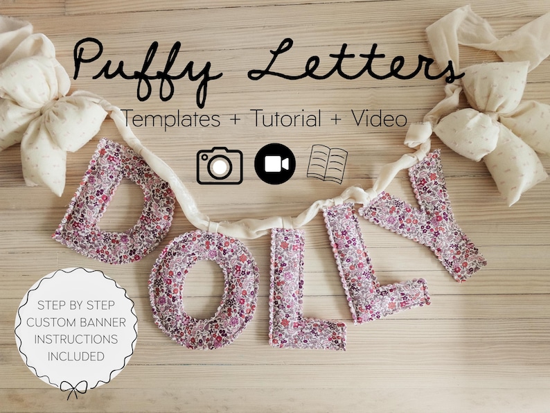 May include: A banner spelling "DOLLY" made of puffy fabric letters with a floral pattern. The banner includes templates, a tutorial, and a video. The banner is decorated with cream-colored bows and the text "Step by Step Custom Banner Instructions Included".