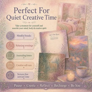 May include: A promotional graphic featuring soft pastel watercolor illustrations of a bedroom, a mountain sunset, and a deer in a forest. Text includes 'Perfect For Quiet Creative Time', 'Mindful breaks', 'Relaxing evenings', 'Journaling lovers', 'Creative self-care', 'Screen-free unwind time', and 'Pause, Create, Reflect, Recharge, Be You'.